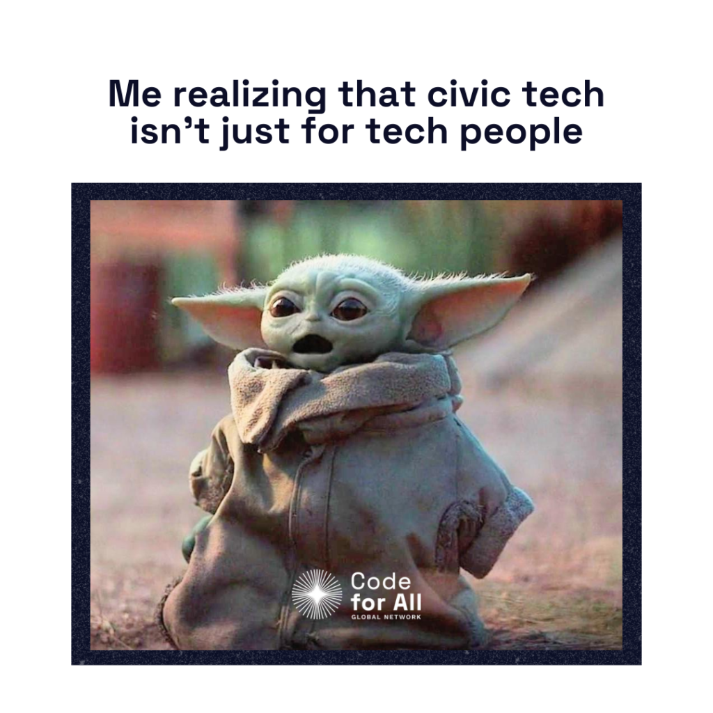 Meme of Grogu from Star Wars looking surprised. Image text is: Me realizing that civic tech isn't just for tech people.